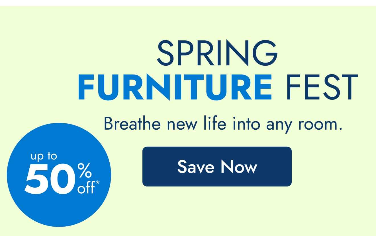 Spring Furniture Fest—Up to 50% Off