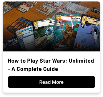 How to Play Star Wars: Unlimited - A Complete Guide