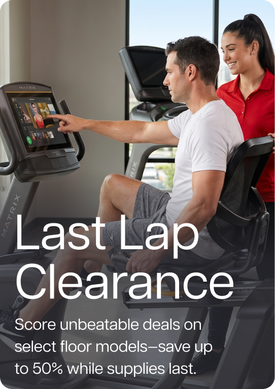 Last Lap Clearance. Score unbeatable deals on select floor models—save up to 50% while supplies last.