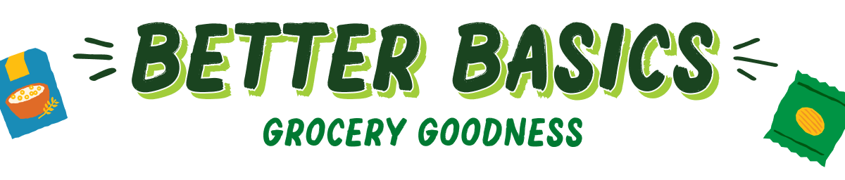 Better Basics - Grocery Goodness