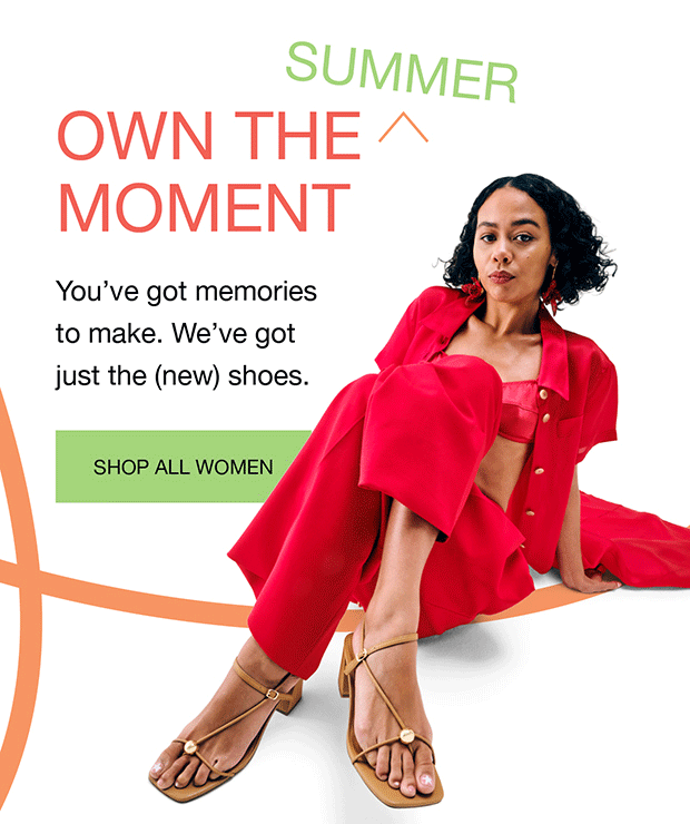 OWN THE SUMMER MOMENT - SHOP ALL WOMEN