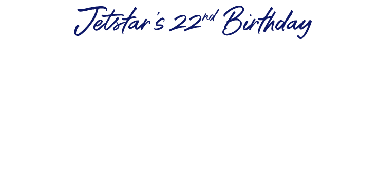 Jetstar’s 22nd Birthday Sale Return for FREE^