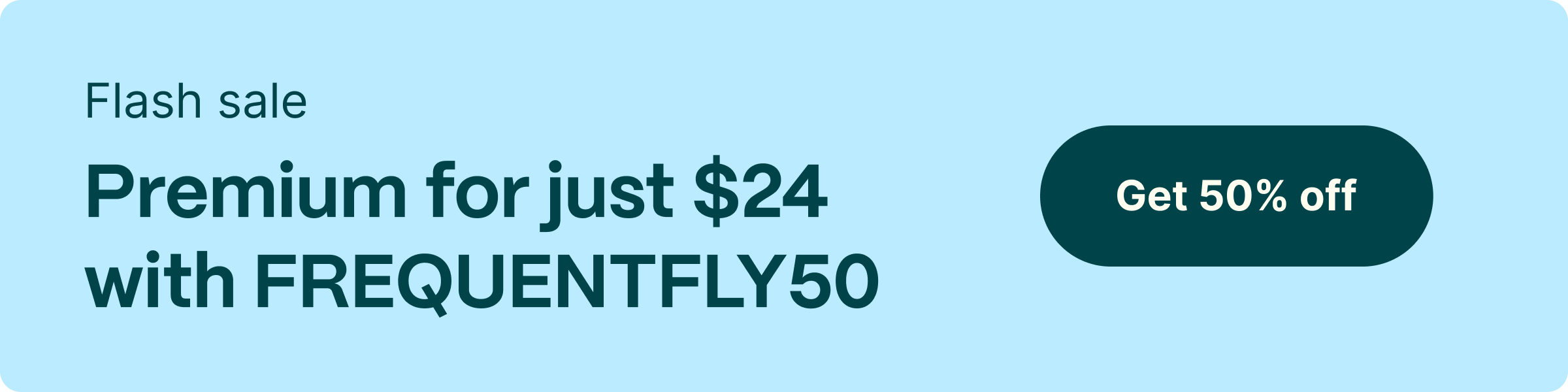 Flash Sale! Premium for just $24 with code FREQUENTFLY50