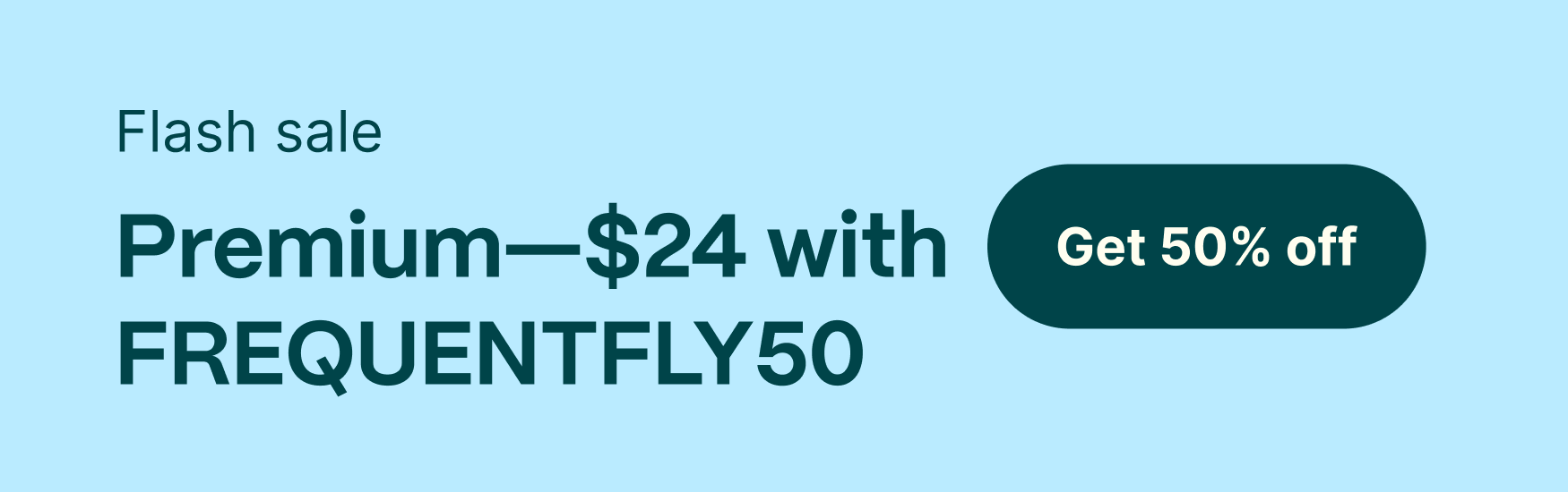 Flash Sale! Premium for just $24 with code FREQUENTFLY50