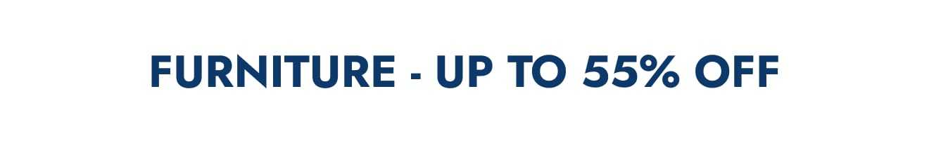 Furniture--up to 55% off