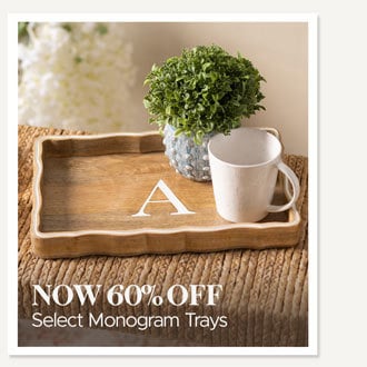 Select Monogram Trays now 60% off