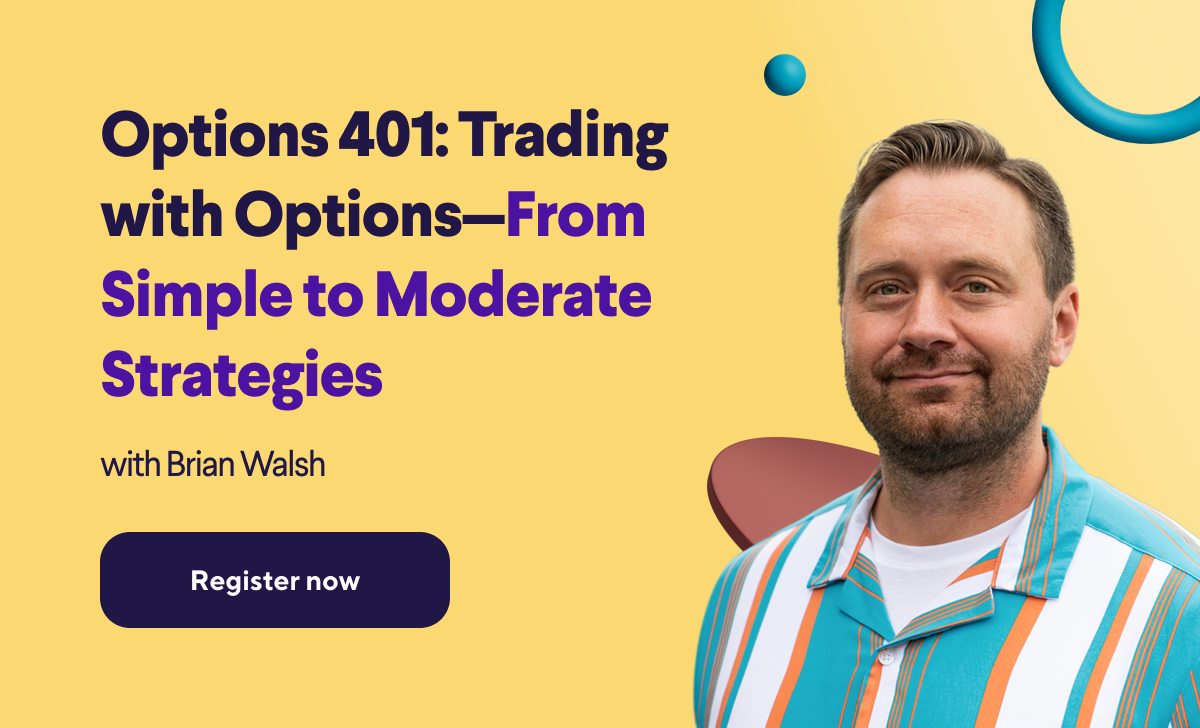 Options 401: Trading with Options—From Simple to Moderate Strategies with Brian Walsh. Register now.