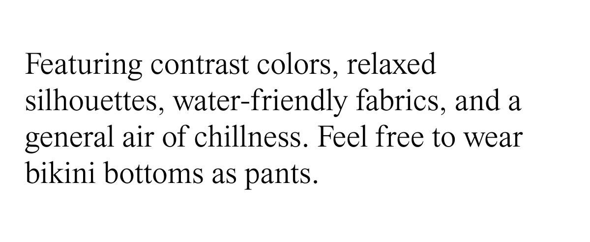 Feel free to wear bikini bottoms as pants