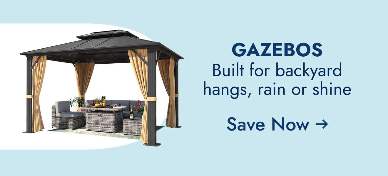 Gazebos - built for backyard hangs, rain or shine