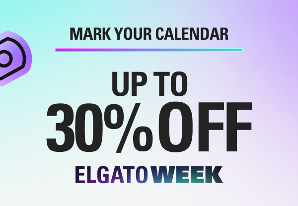 ELGATO WEEK: UP TO 30% OFF
