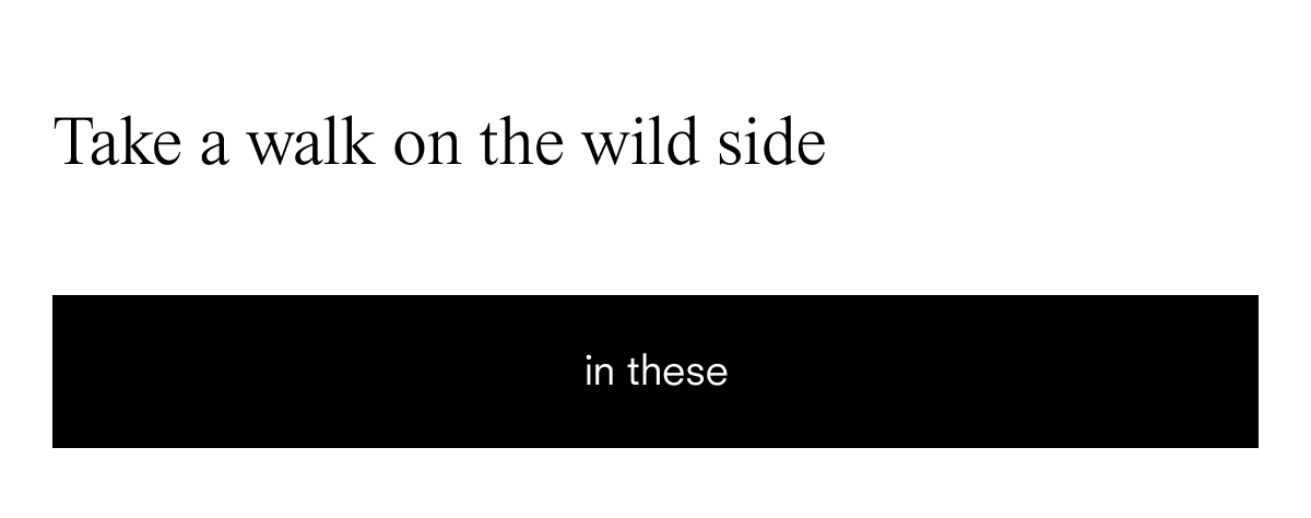 Take a walk on the wild side