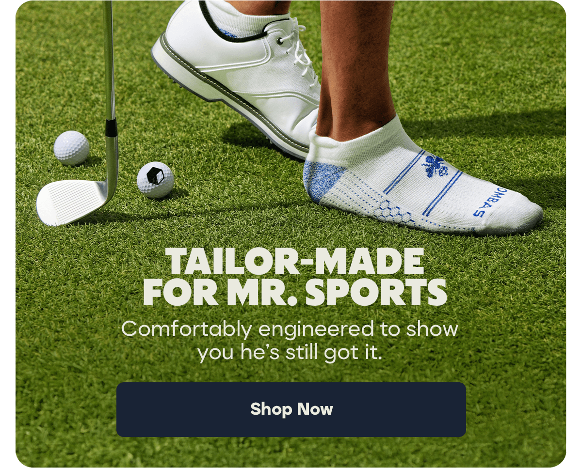 TAILOR-MADE FOR MR. SPORTS | Comfortably engineered to show you he's still got it. | Shop Now