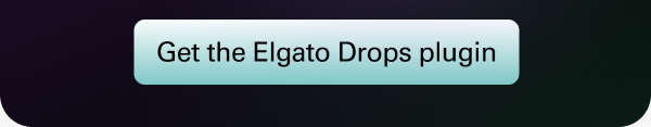 Get the Elgato Drops plugin