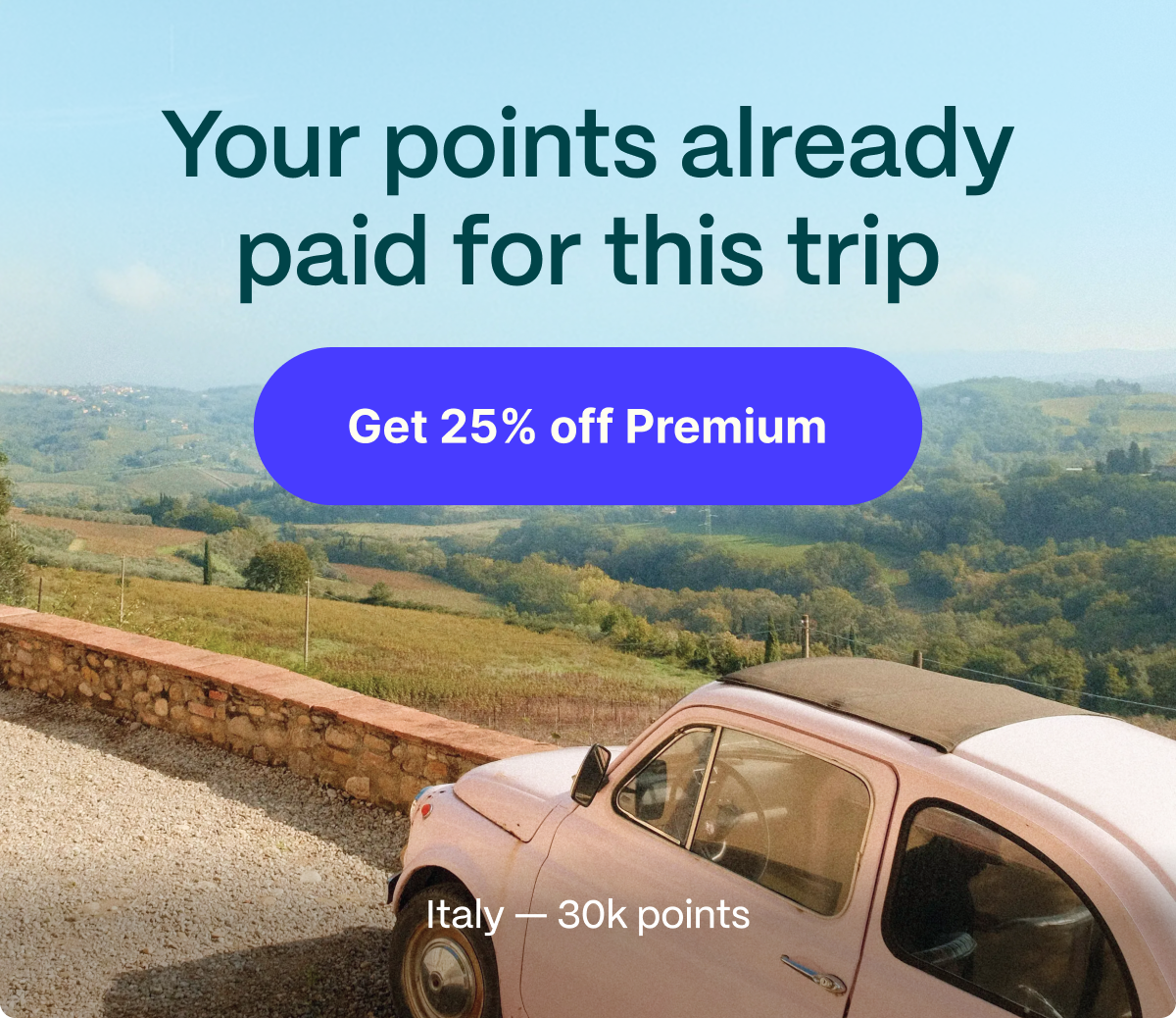Your points already paid for this trip. Get 25% off Premium. Italy Business class - 30k points