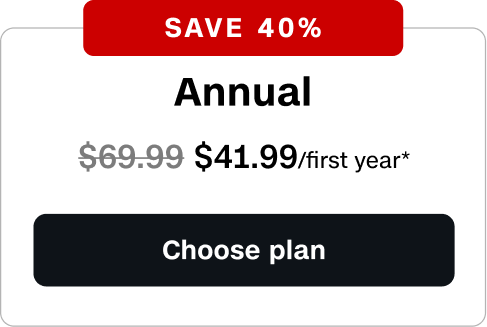 Save 40% Annual plan is $41.99/first year*