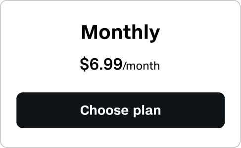 Monthly plan is $6.99 a month