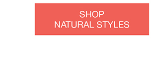 Shop Natural Styles