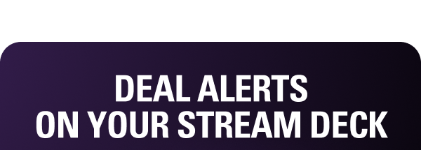 DEAL ALERTS ON YOUR STREAM DECK