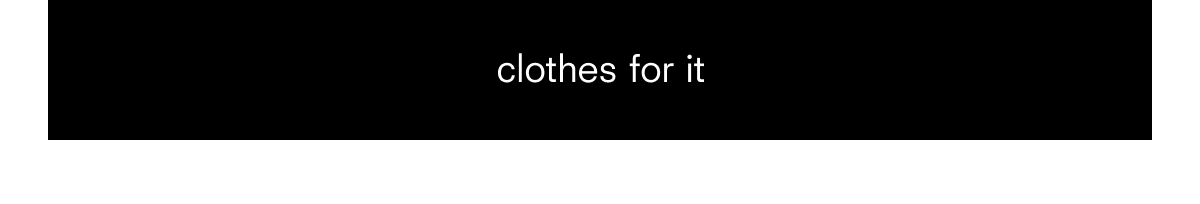 clothes for it