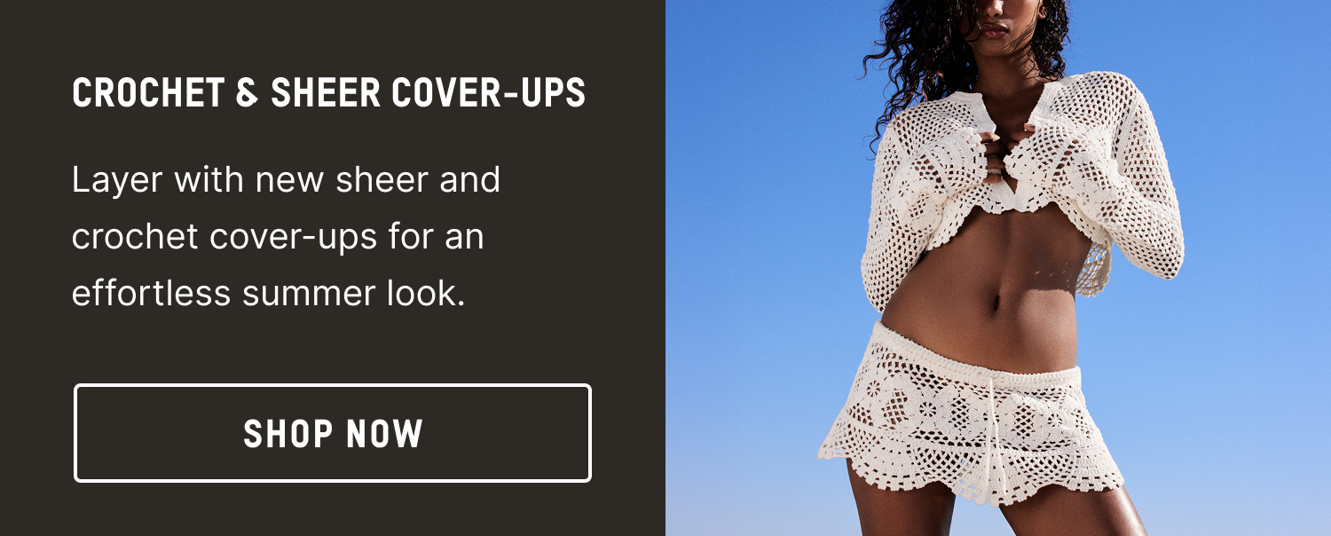 CROCHET & SHEER COVER-UPS