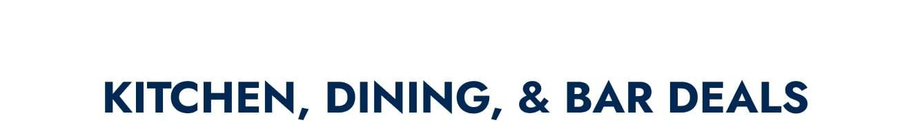 Shop Kitchen, Dining, & Bar Deals