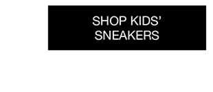 SHOP KIDS’ SNEAKERS
