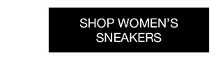 SHOP WOMEN’S SNEAKERS