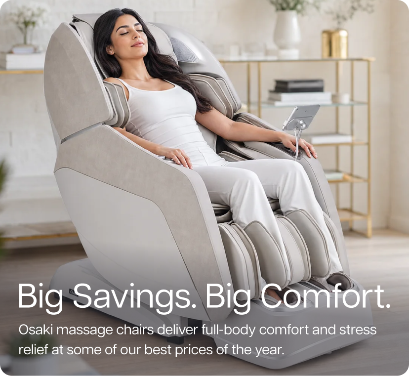 Big savings. Big comfort. Osaki massage chairs deliver full-body comfort and stress relief at some of our best prices of the year.