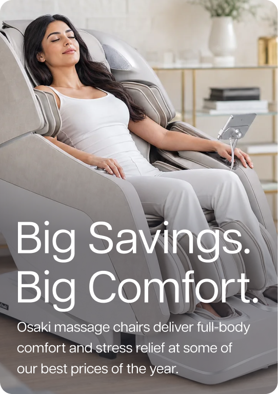 Big savings. Big comfort. Osaki massage chairs deliver full-body comfort and stress relief at some of our best prices of the year.