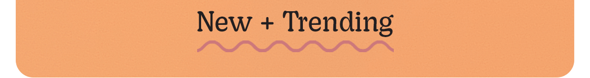 New + Trending