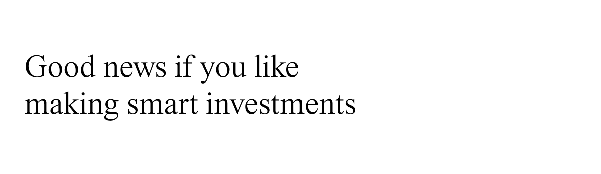 Good news if you like smart investments
