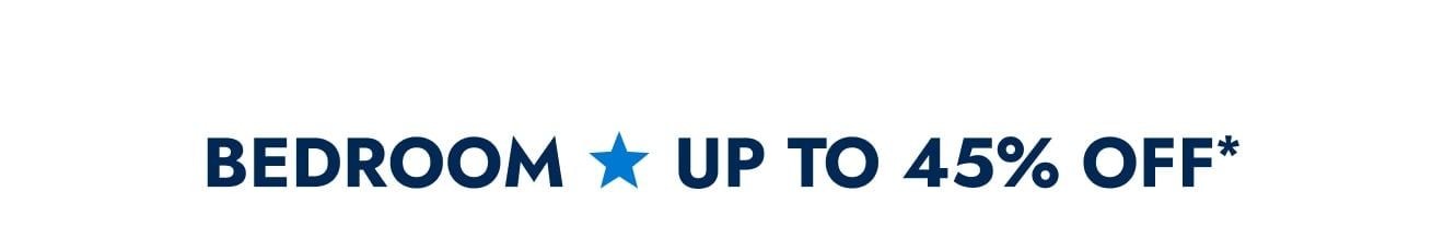 Bedroom Furniture Up to 45% Off