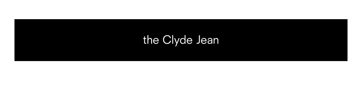 the Clyde Jean