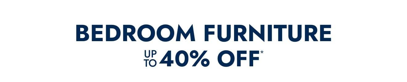 Bedroom Furniture Up to 40% Off