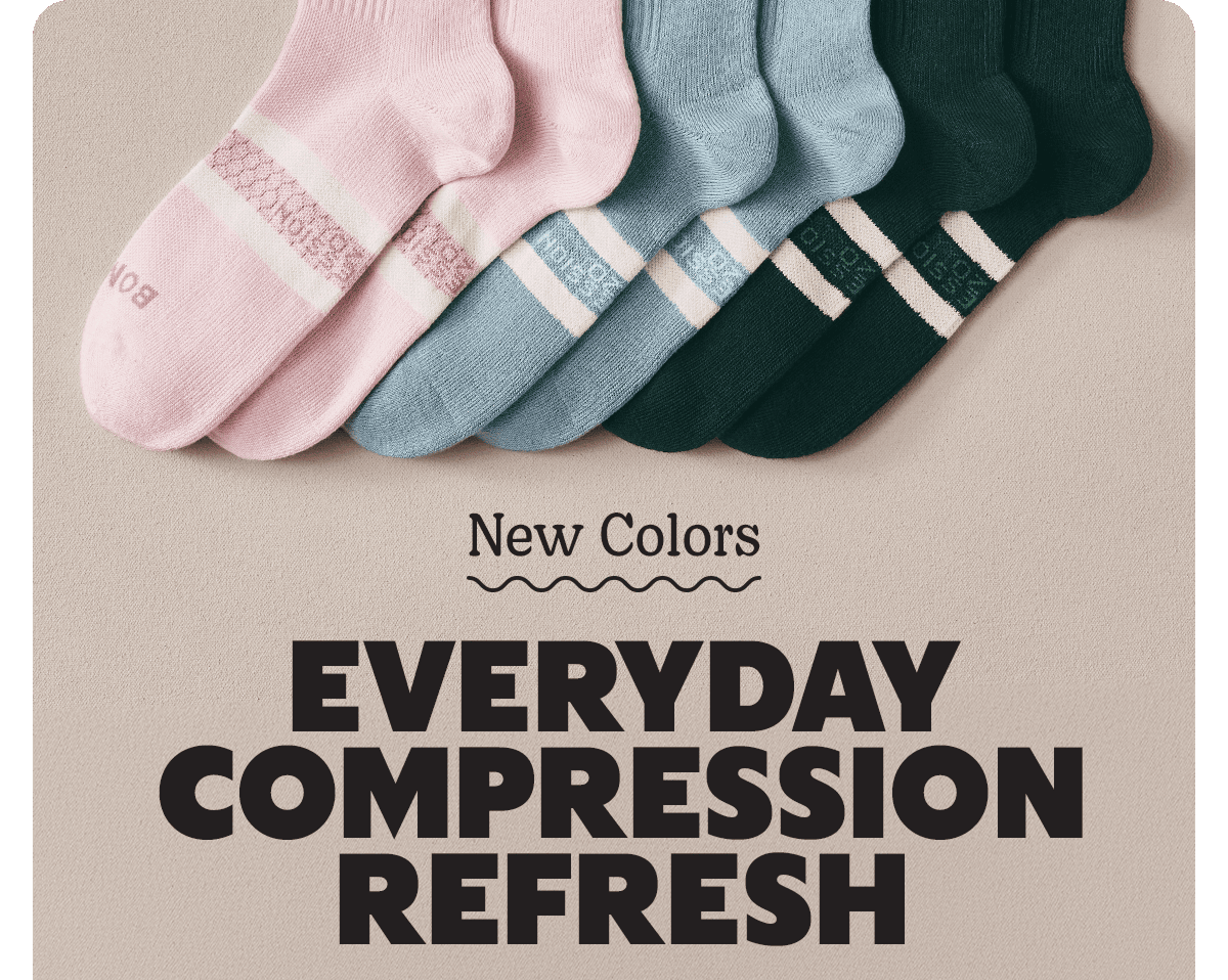 New Colors. EVERYDAY COMPRESSION REFRESH