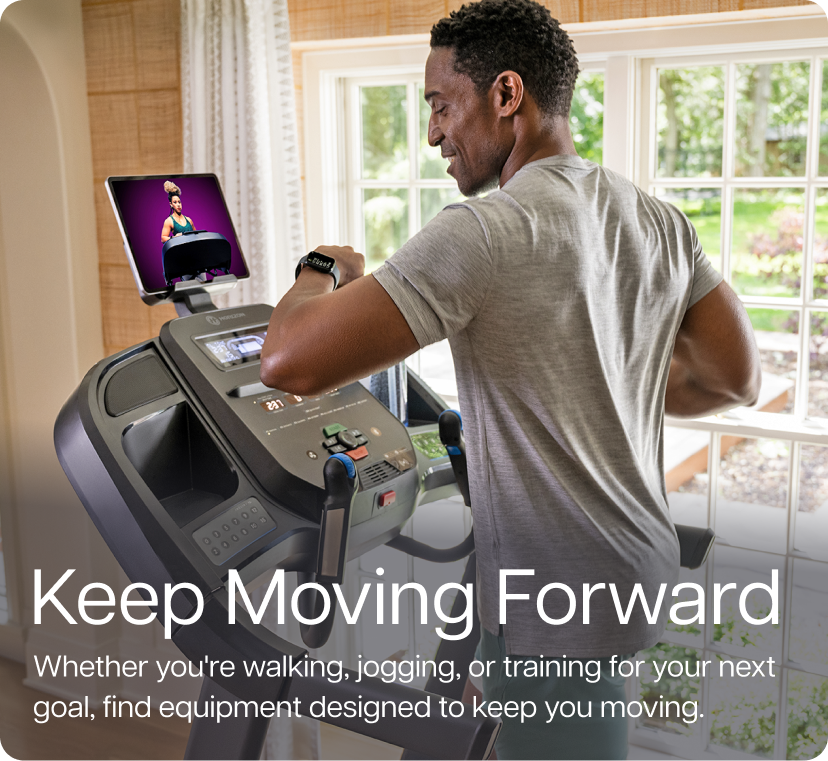 Keep Moving Forward. Whether you're walking, jogging, or training for your next goal, find equipment designed to keep you moving.