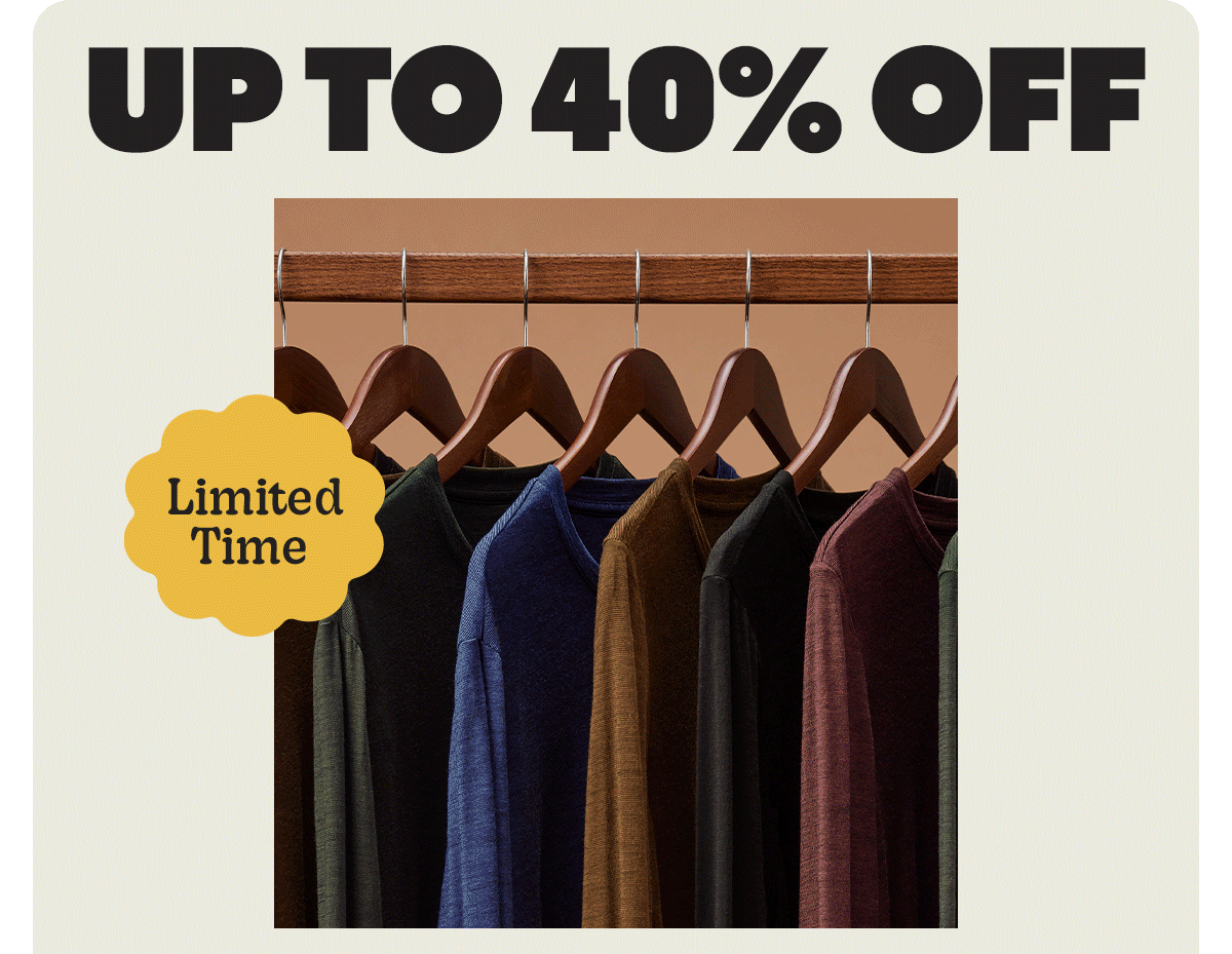 UP TO 40% OFF. Limited Time