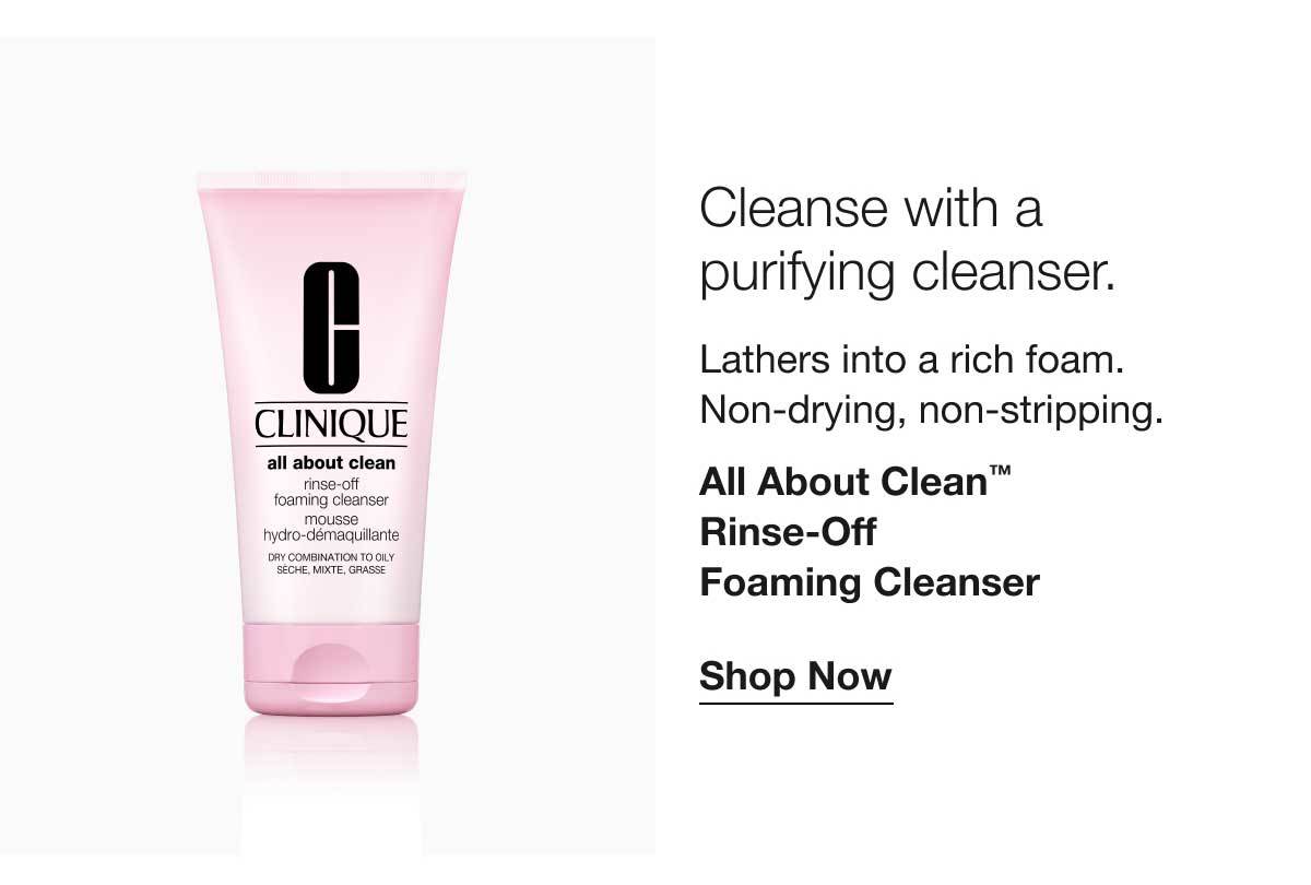 Cleanse with a purifying cleanser. | Lathers into a rich foam. Non-drying, non-stripping. | All About Clean™ Rinse-Off  Foaming Cleanser | Shop Now