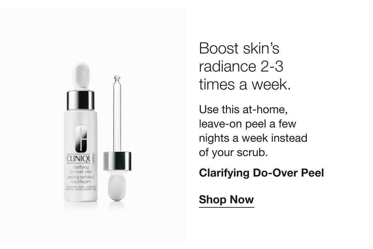 Boost skin's radiance 2-3 times a week. | Use this at-home, leave-on peel a few nights a week instead of your scrub. | Clarifying Do-Over Peel | Shop Now