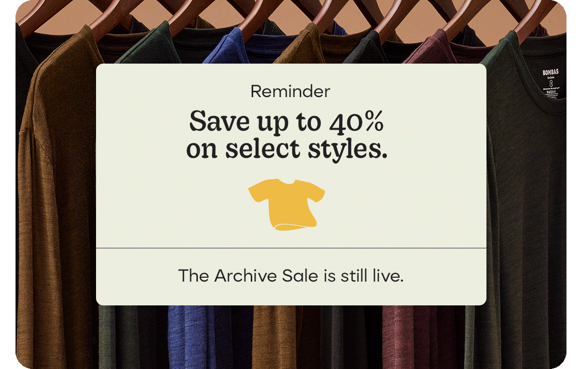 Reminder. Save up to 40% on select styles. | The Archive Sale is still live.