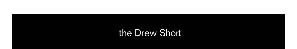 the Drew Short