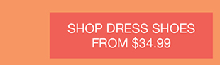 Shop Dress Shoes From $34.99