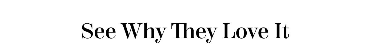 See Why They Love It