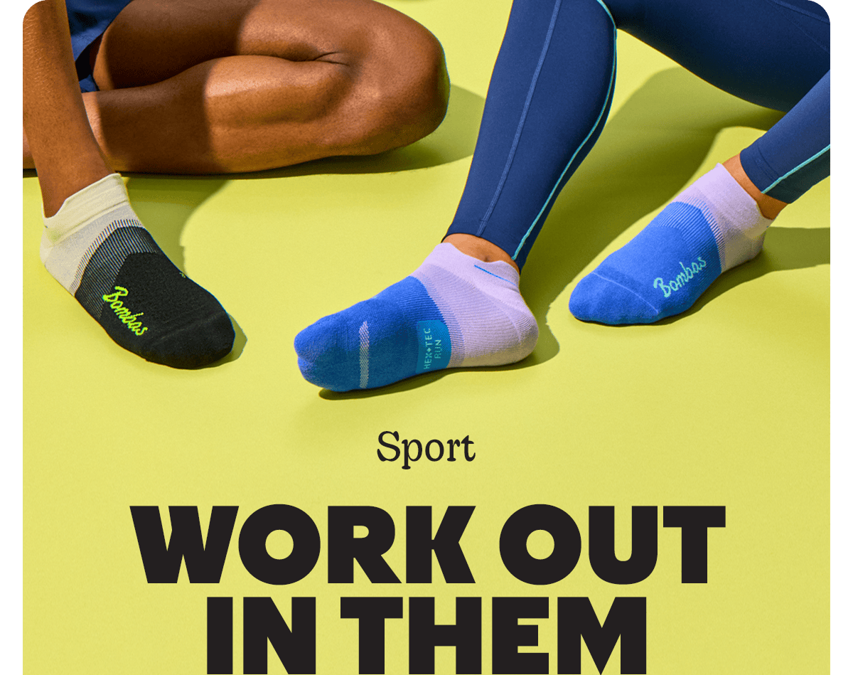 Sport. WORK OUT IN THEM.