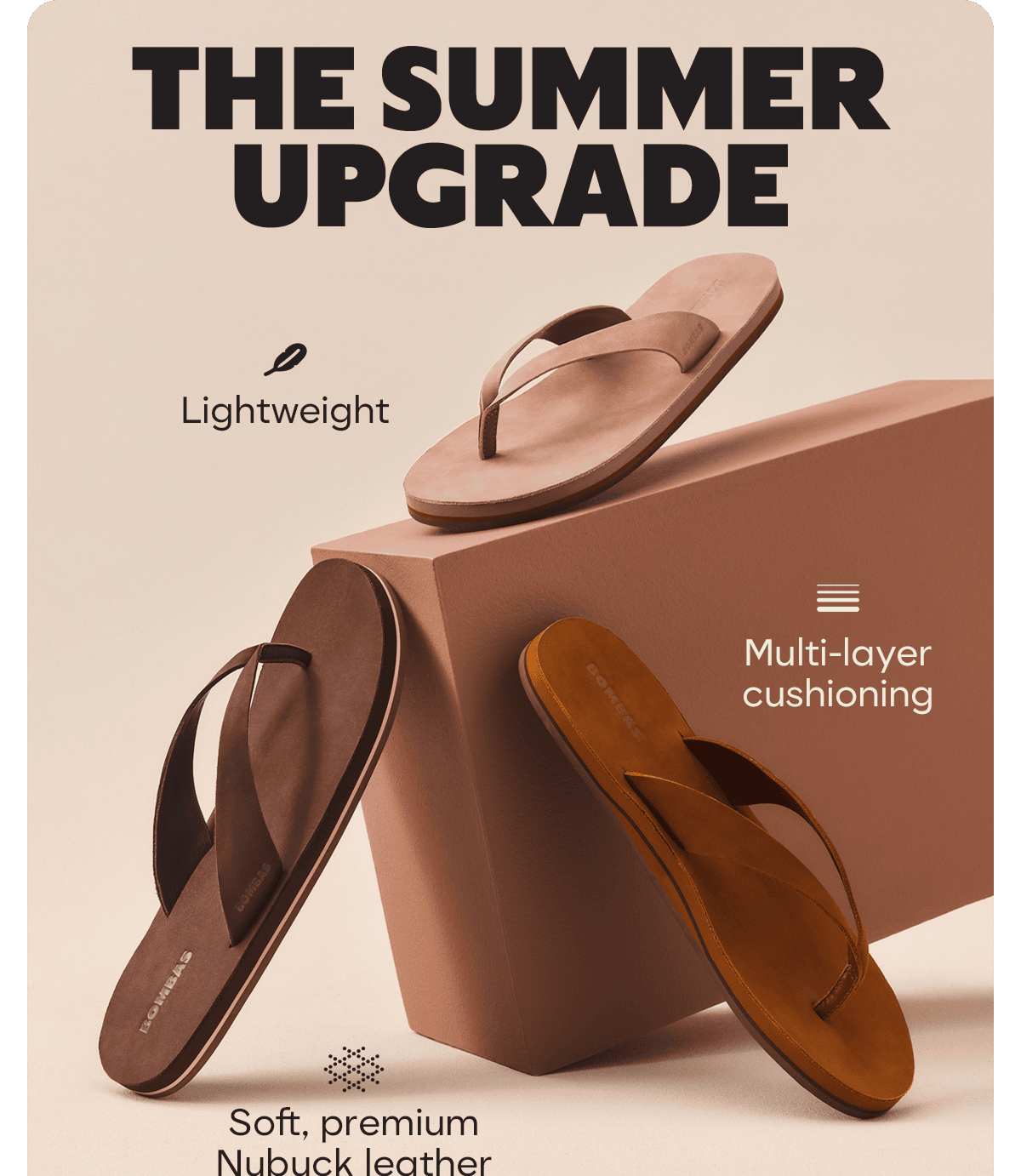 THE SUMMER UPGRADE. Lightweight. Multi-layer cushioning. Soft, premium Nubuck leather.