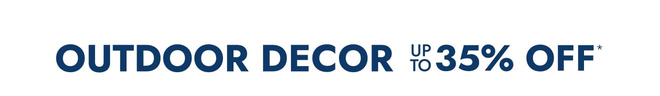 Outdoor Decor Up to 35% Off 