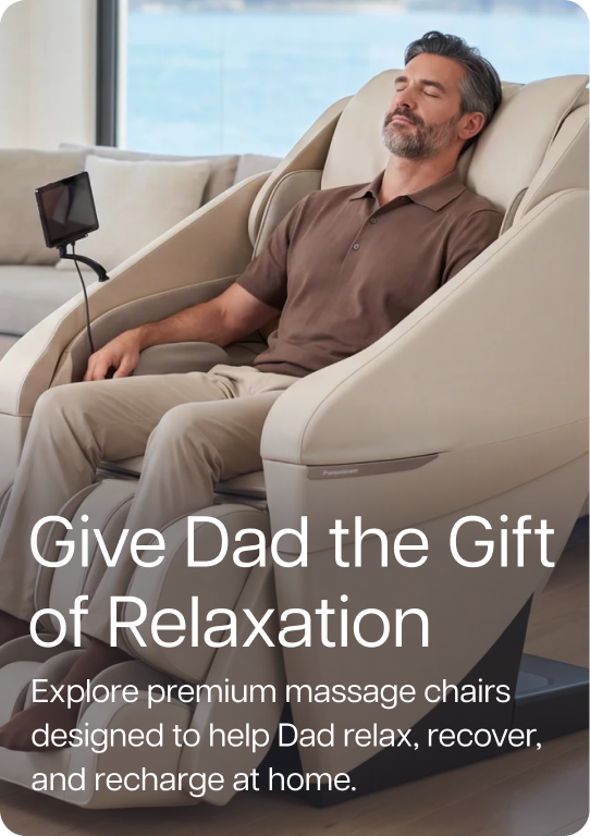 Give Dad the Gift of Relaxation. Explore premium massage chairs designed to help Dad relax, recover, and recharge at home.