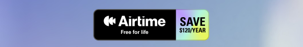 Airtime free for life. Save $120/Year. (Terms and conditions apply)