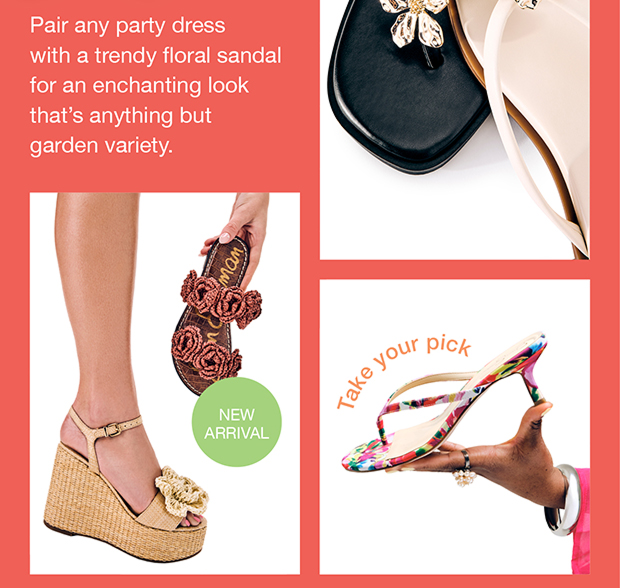 Pair any party dress with a trendy floral sandal for an enchanting look that's anything but garden variety.