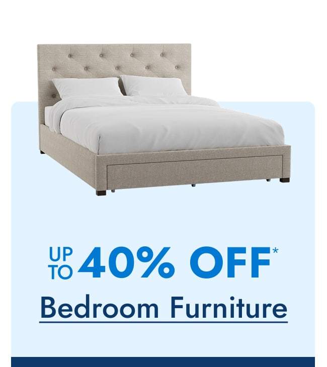 Bedroom Furniture Up to 40% Off